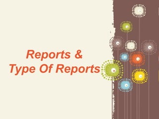 Page 1
Reports &
Type Of Reports
 