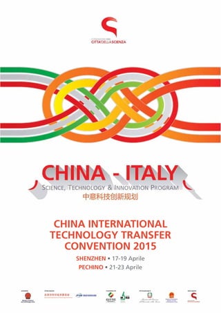 CHINA INTERNATIONAL
TECHNOLOGY TRANSFER
CONVENTION 2015
SHENZHEN • 17-19 Aprile
PECHINO • 21-23 Aprile
 