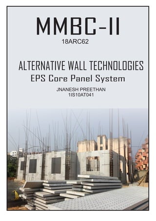 MMBC-II
EPS Core Panel System
ALTERNATIVE WALL TECHNOLOGIES
18ARC62
JNANESH PREETHAN
1IS10AT041
 
