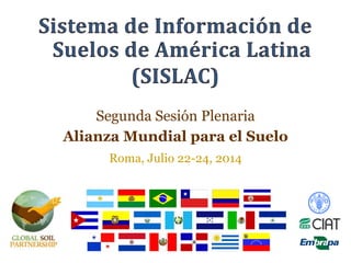 Segunda Sesión Plenaria
Alianza Mundial para el Suelo
Roma, Julio 22-24, 2014
 