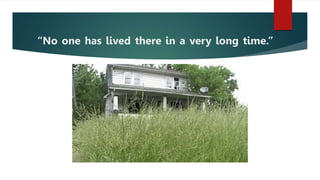 “No one has lived there in a very long time.”
 