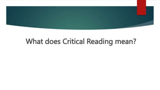What does Critical Reading mean?
 