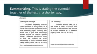 Summarizing. This is stating the essential
together of the text in a shorter way.
 