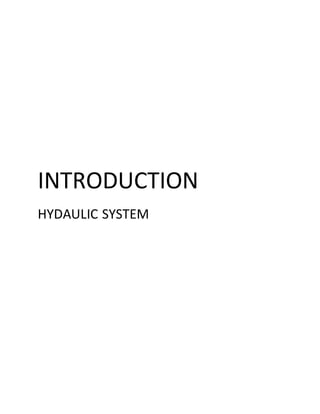 INTRODUCTION
HYDAULIC SYSTEM
 