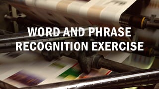 WORD AND PHRASE
RECOGNITION EXERCISE
 