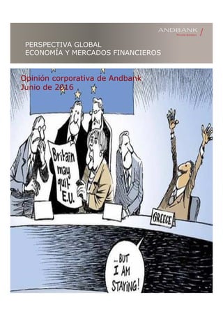 PERSPECTIVA GLOBAL
ECONOMÍA Y MERCADOS FINANCIEROS
Opinión corporativa de Andbank
Junio de 2016
 
