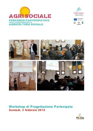 Workshop di Progettazione Partecipata
Santadi, 3 febbraio 2012
 