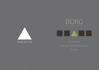 36 37
To stand out
To create meaningful designs
To excel
36 37
 