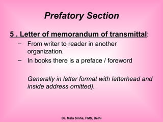Prefatory Section 5 . Letter of memorandum of transmittal :  From writer to reader in another organization. In books there is a preface / foreword Generally in letter format with letterhead and inside address omitted). 