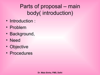 Parts of proposal – main body( introduction) Introduction : Problem Background, Need  Objective Procedures 