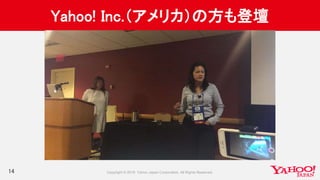 Yahoo! Inc.（アメリカ）の方も登壇
14
 