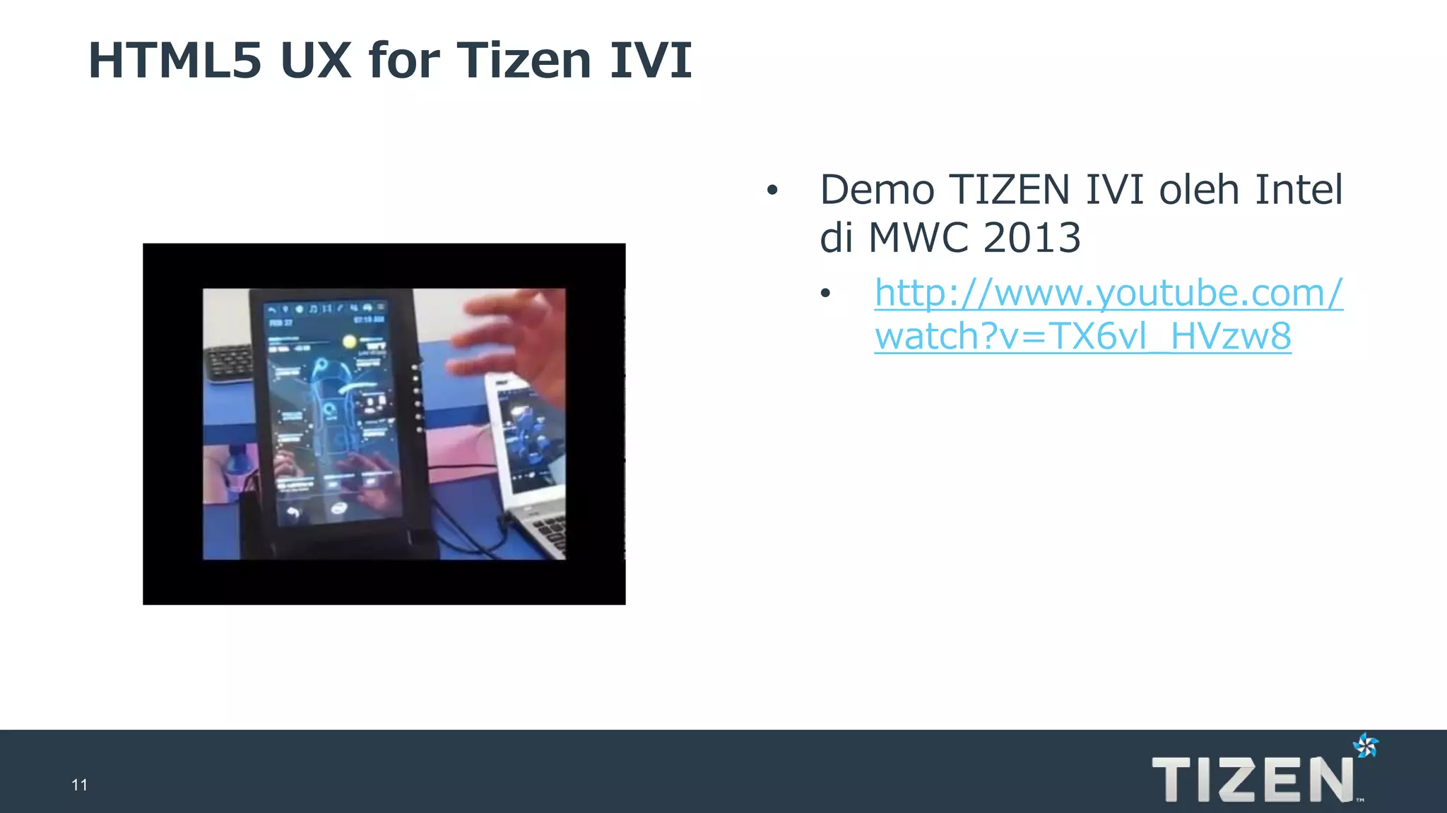 11
HTML5 UX for Tizen IVI
• Demo TIZEN IVI oleh Intel
di MWC 2013
• http://www.youtube.com/
watch?v=TX6vl_HVzw8
 