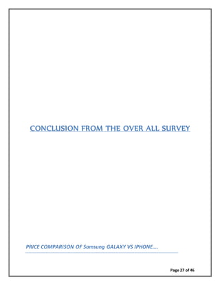 Page 27 of 46
CONCLUSION FROM THE OVER ALL SURVEY
PRICE COMPARISON OF Samsung GALAXY VS IPHONE….
 