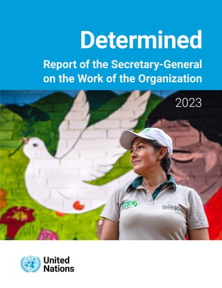 Determined
Report of the Secretary-General
on the Work of the Organization
2023
 