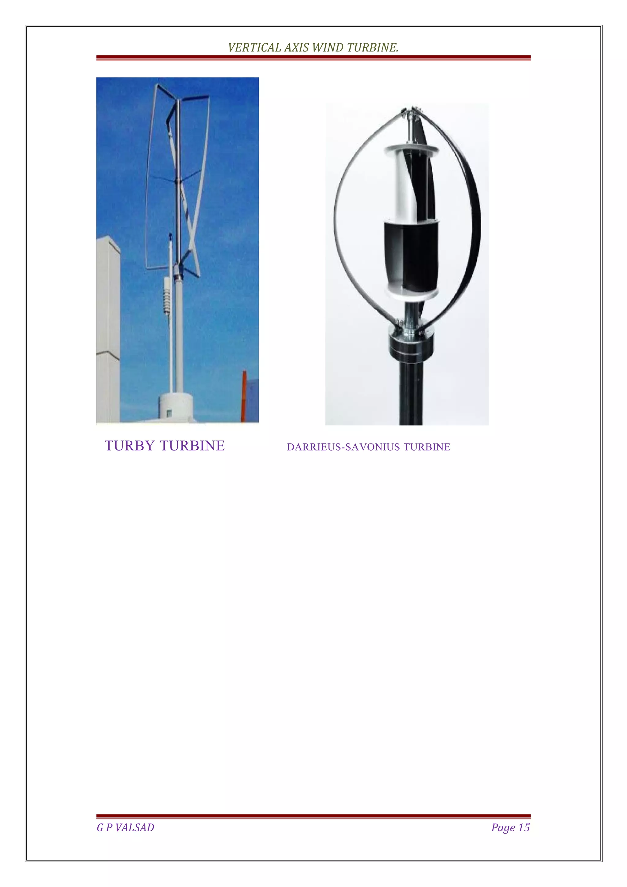 VERTICAL AXIS WIND TURBINE.
TURBY TURBINE DARRIEUS-SAVONIUS TURBINE
G P VALSAD Page 15
 