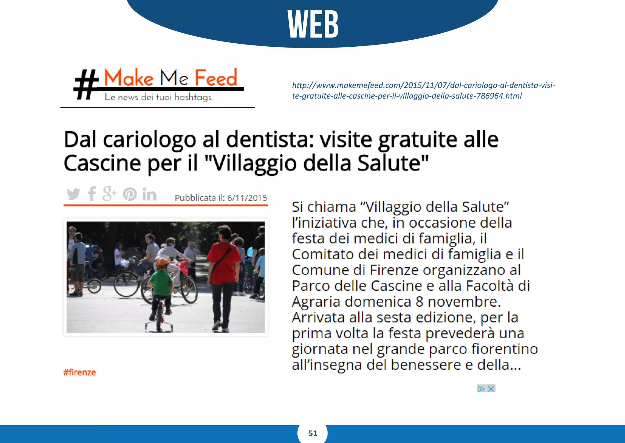 51
web
http://www.makemefeed.com/2015/11/07/dal-cariologo-al-dentista-visi-
te-gratuite-alle-cascine-per-il-villaggio-della-salute-786964.html
 