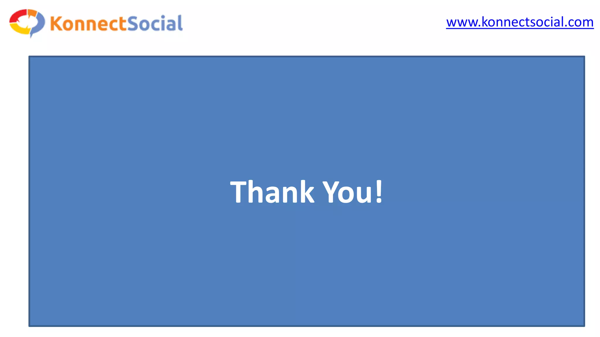 www.konnectsocial.com
Thank You!
 