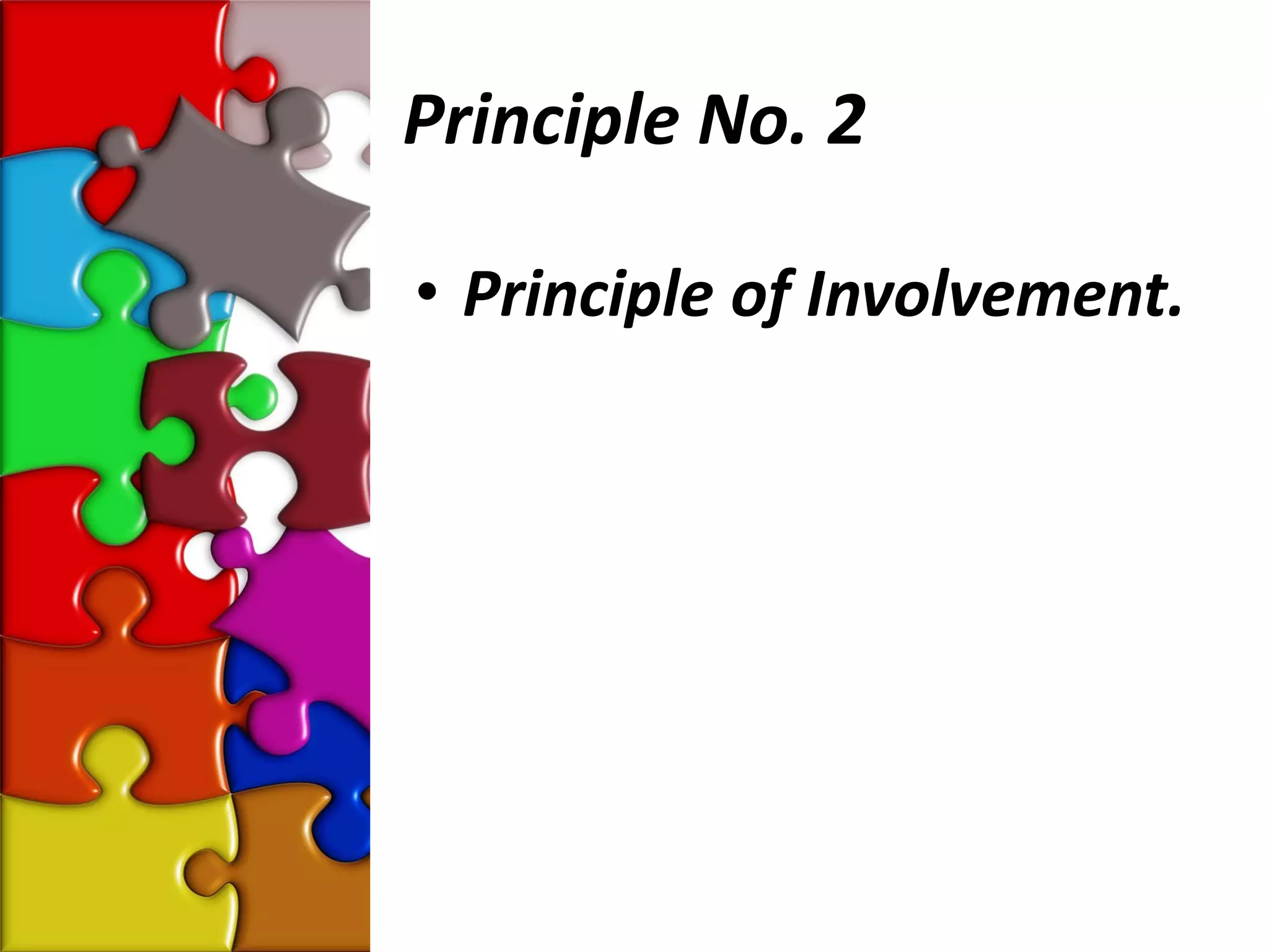 Principle No. 2

• Principle of Involvement.
 