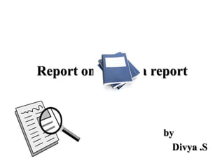 Report on a report 
by 
Divya .S 
 