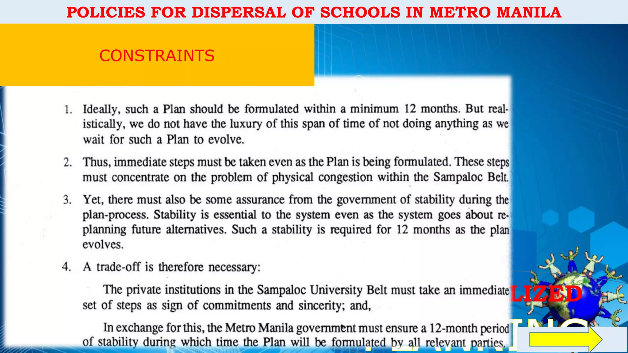 DECENTRALIZED
POLICIES FOR DISPERSAL OF SCHOOLS IN METRO MANILA
CONSTRAINTS
 