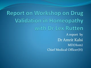A report by
Dr Amrit Kalsi
MD(Hom)
Chief Medical Officer(H)
 