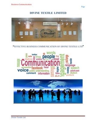 Business Communication
Page
Divine Textile Ltd
DIVINE TEXTILE LIMITED
“EFFECTIVE BUSINESS COMMUNICATION OF DIVINE TEXTILE LTD”
 