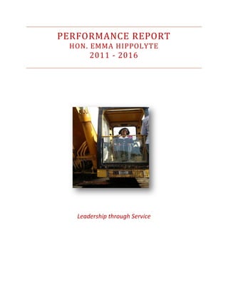 PERFORMANCE REPORT
HON. EMMA HIPPOLYTE
2011 - 2016
Leadership through Service
 