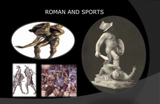 ROMAN AND SPORTS
 