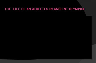 THE LIFE OF AN ATHLETES IN ANCIENT OLYMPICS
 