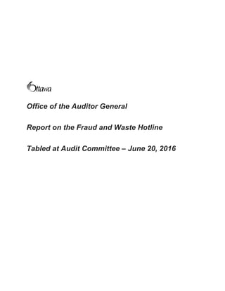 Office of the Auditor General
Report on the Fraud and Waste Hotline
Tabled at Audit Committee – June 20, 2016
 