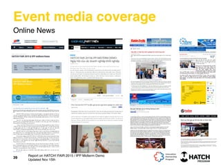 Event media coverage
Online News
39
Report on HATCH! FAIR 2015 / IPP Midterm Demo
Updated Nov 15th
 