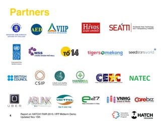 Partners
4
Report on HATCH! FAIR 2015 / IPP Midterm Demo
Updated Nov 15th
 