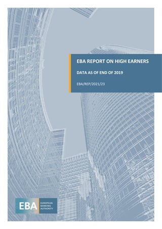 1
1
EBA REPORT ON HIGH EARNERS
DATA AS OF END OF 2019
EBA/REP/2021/23
 