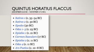 QUINTUS HORATIUS FLACCUS
(DECEMBER 8, 65 BC – NOVEMBER 27, 8 BC)
 