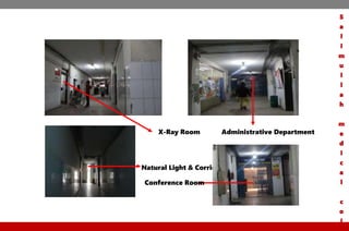 Natural Light & Corridor
X-Ray Room Administrative Department
Conference Room
S
a
l
i
m
u
l
l
a
h
m
e
d
i
c
a
l
c
o
l
 