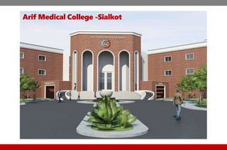 Arif Medical College -Sialkot
 
