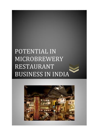 POTENTIAL IN
MICROBREWERY
RESTAURANT
BUSINESS IN INDIA
 