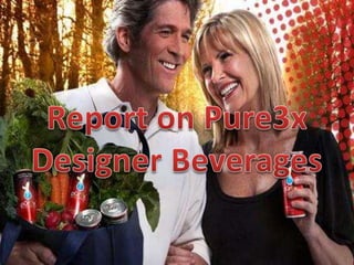 Report on Pure3x Designer Beverages 