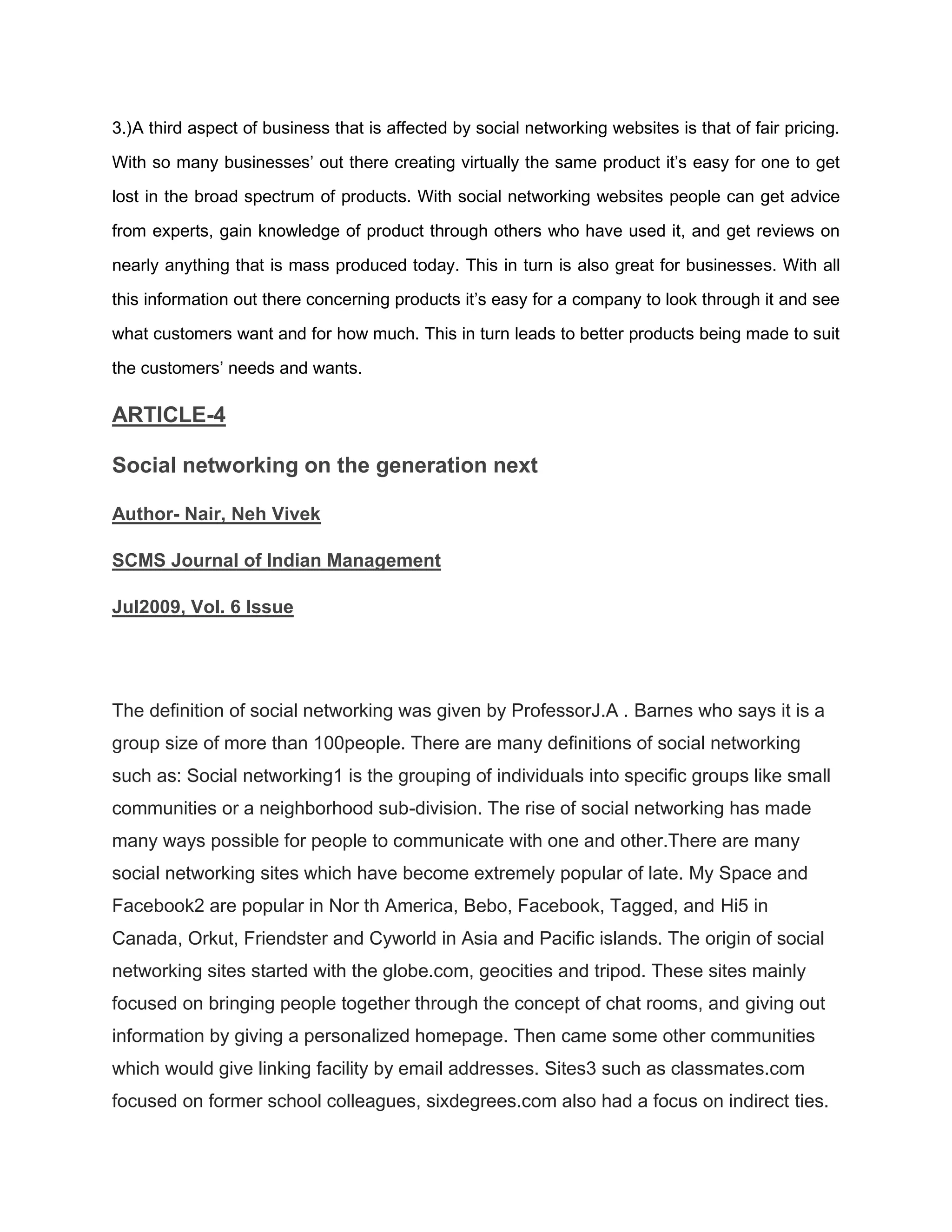 The visibility of a profile varies by site and according to user discretion. By default, profiles on Orkut or hi5.com are crawled by search engines, making them visible to anyone, regardless of whether or not the viewer has an account. Alternatively, sites like MySpace allow users to choose whether they want their profile to be public or "Friends only." Facebook takes a different approach—by default, users who are part of the same "network" can view each other's profiles, unless a profile owner has decided to deny permission to those in their network. Structural variations around visibility and access are one of the primary ways that SNSs differentiate themselves from each other.