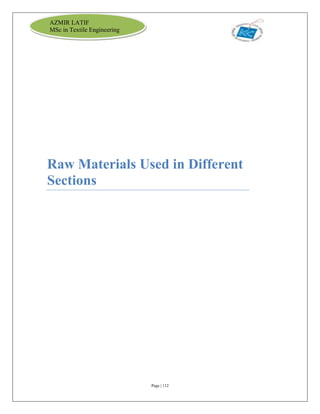 Page | 112
AZMIR LATIF
MSc in Textile Engineering
Raw Materials Used in Different
Sections
 
