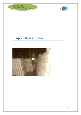 Page | 14
AZMIR LATIF
MSc in Textile Engineering
Project Description
 