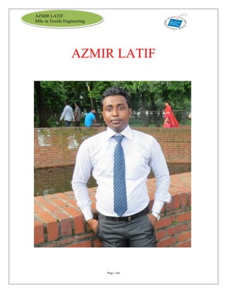 Page | 166
AZMIR LATIF
MSc in Textile Engineering
AZMIR LATIF
 