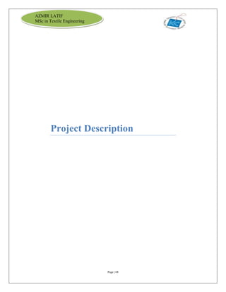 Page | 68
AZMIR LATIF
MSc in Textile Engineering
Project Description
 
