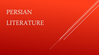 PERSIAN
LITERATURE
 