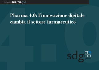 1
4.0Pharma 4.0: l’innovazione digitale
cambia il settore farmaceutico
 