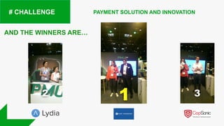# CHALLENGE
AND THE WINNERS ARE…
12 3
PAYMENT SOLUTION AND INNOVATION
 