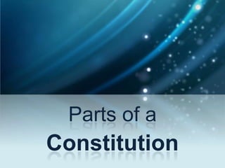 Parts of a
Constitution
 