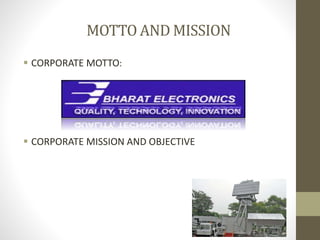 MOTTO AND MISSION
 CORPORATE MOTTO:
 CORPORATE MISSION AND OBJECTIVE
 