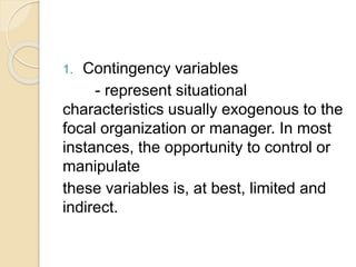 2. Response variables
- are the organizational or managerial
actions taken in response to current
or anticipated contingen...