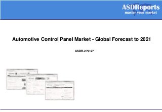 Automotive Control Panel Market - Global Forecast to 2021
ASDR-279127
 